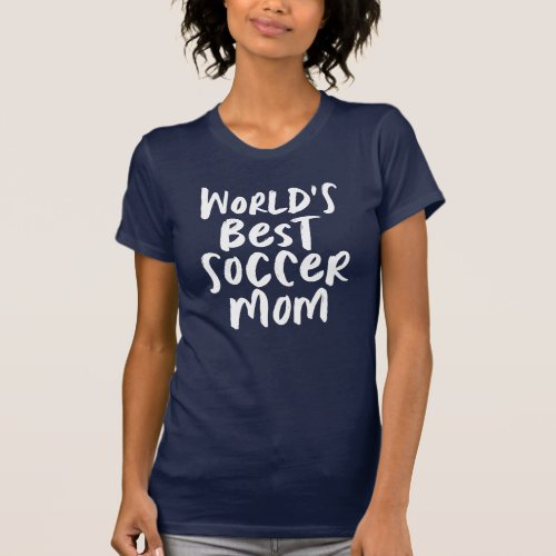 Worlds best soccer mom trendy stylish T_Shirt