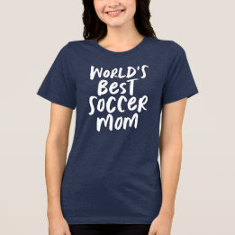 World's best soccer mom trendy stylish T-Shirt Tri-Blend Shirt