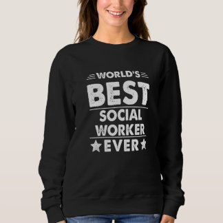 World's Best Social Worker Ever Sweatshirt