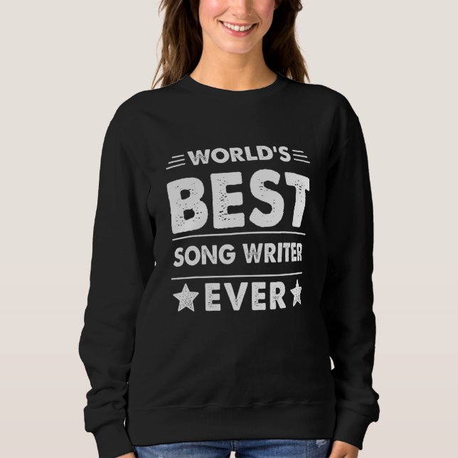 World's Best Song Writer Ever Sweatshirt (Front)