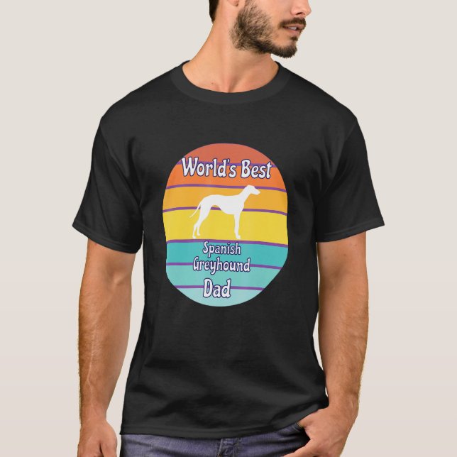 World's Best Spanish Greyhound Dad T-Shirt (Front)