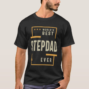 World's Best Step Dad Ever - Dad Grandpa Funny T-Shirt