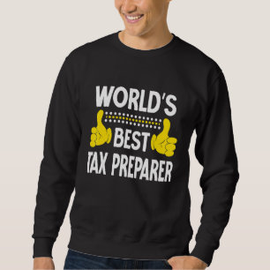 World's Best Tax Preparer Job Title Profession Tax Sweatshirt