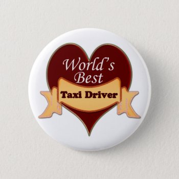 World's Best Taxi Driver Button by occupationalgifts at Zazzle