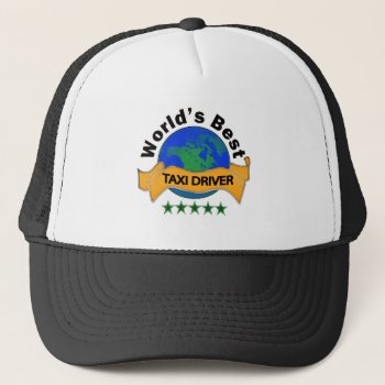 World's Best Taxi Driver Trucker Hat by occupationalgifts at Zazzle