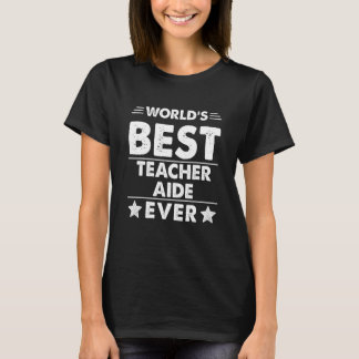 World's Best Teacher Aide Ever T-Shirt