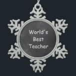 World's Best Teacher Chalkboard Design Gift Idea Snowflake Pewter Christmas Ornament<br><div class="desc">World's Best Teacher Chalkboard Design Teacher Gift Idea Christmas Tree Ornament</div>