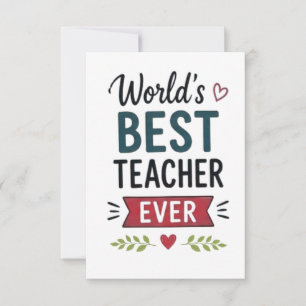 Worlds Best Teacher Ever Card