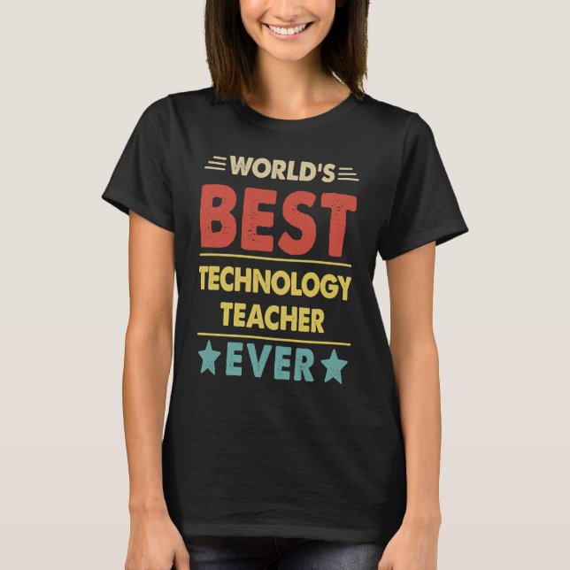 World's Best Technology Teacher Ever  1 T-Shirt (Front)