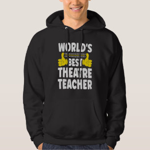 World's Best Theatre Teacher   Job Title Theatre T Hoodie