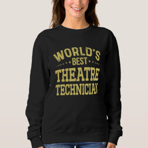 World's Best Theatre Technician Job Title Theatre Sweatshirt