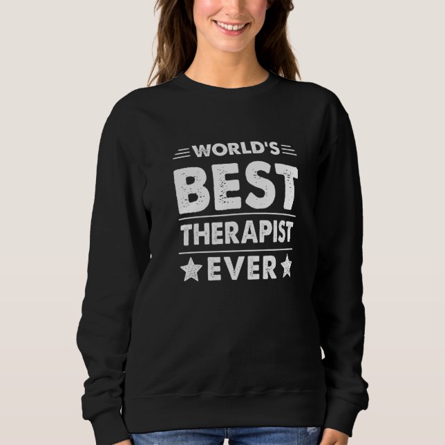 World's Best Therapist Ever   Sweatshirt (Front)