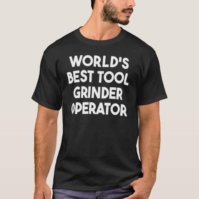 World's Best Tool Grinder Operator T-Shirt (Front)