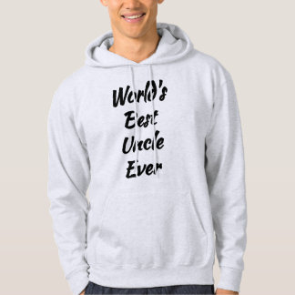 'World's Best Uncle Ever' - World Greatest Uncle Hoodie