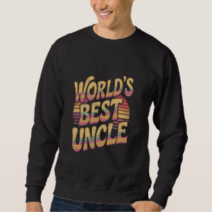 World's Best Uncle Sweatshirt