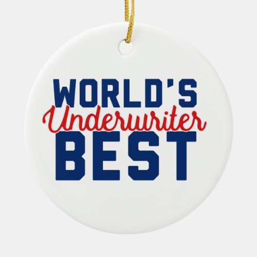 Worlds Best Underwriter Ceramic Ornament