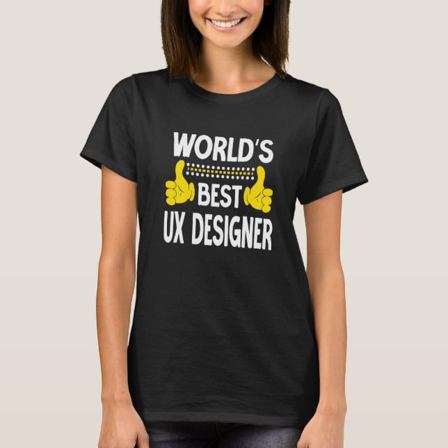 World's Best UX Designer Job Title Profession UX D T-Shirt (Front)