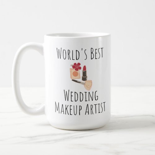 Worlds Best Wedding Makeup Artist_ Thank You Gift Coffee Mug