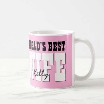 World's Best Wife Custom Name Pink A01 Coffee Mug by JaclinArt at Zazzle