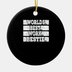 Worlds Best Work Bestie Emotional Support Coworker Ceramic Ornament