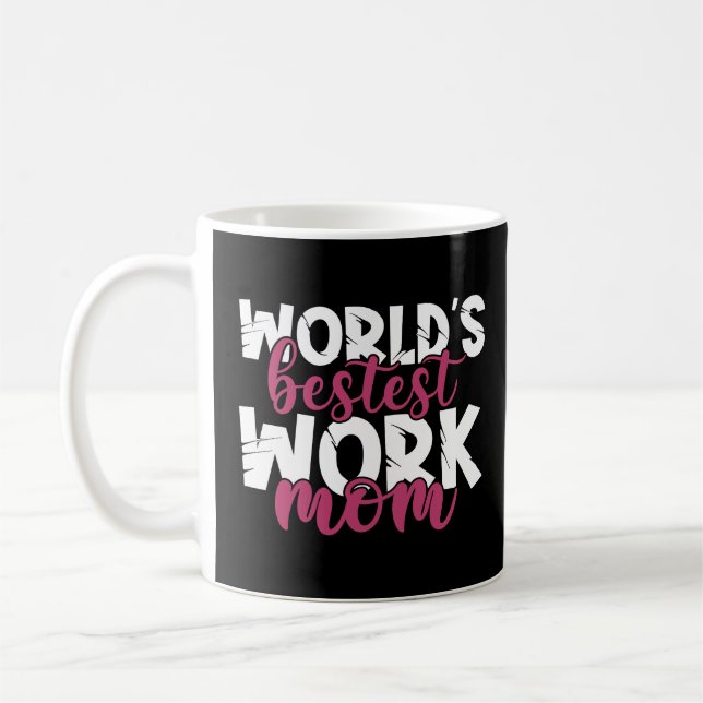 World's Bestest Work Mom Amazing Mother Best Mommy Coffee Mug (Left)