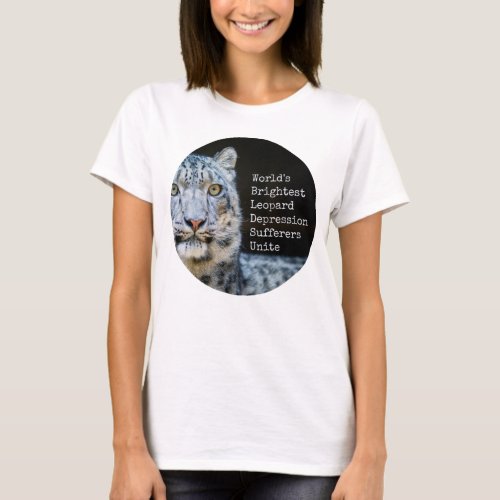 Worlds Brightest Leopard Depression Sufferers T_Shirt