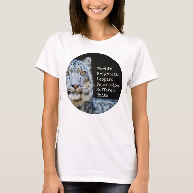 World's Brightest Leopard Depression Sufferers T-Shirt (Front)
