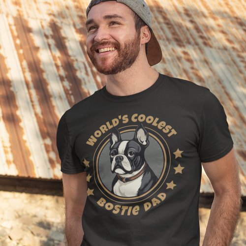 Worlds Coolest Bostie Boston Terrier Dad T_Shirt