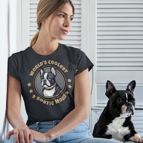 Worlds Coolest Bostie Boston Terrier Mom T_Shirt