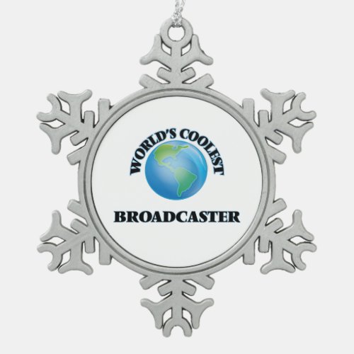 Worlds coolest Broadcaster Snowflake Pewter Christmas Ornament
