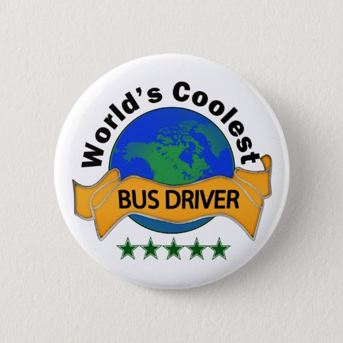 Worlds Coolest Bus Driver Pinback Button