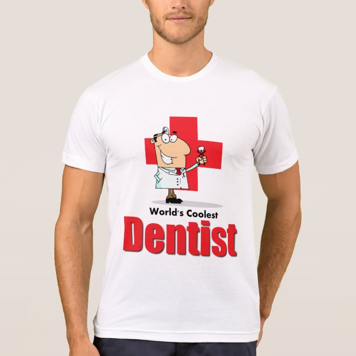 World's Coolest Dentist T shirts