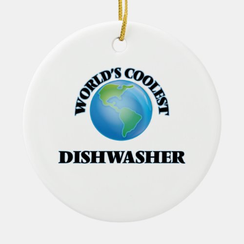 Worlds coolest Dishwasher Ceramic Ornament