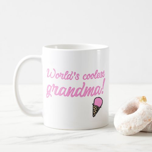 Worlds Coolest Grandma _ Cute Ice Cream Cone Coffee Mug