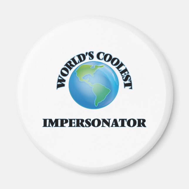World's coolest Impersonator Magnet (Front)