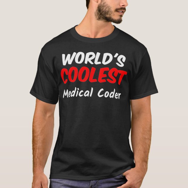 Worlds Coolest Medical Coder  T-Shirt (Front)