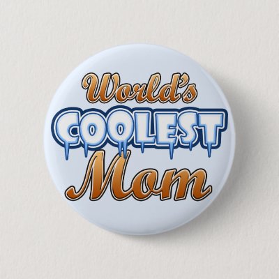 World's Coolest Mom Pinback Button