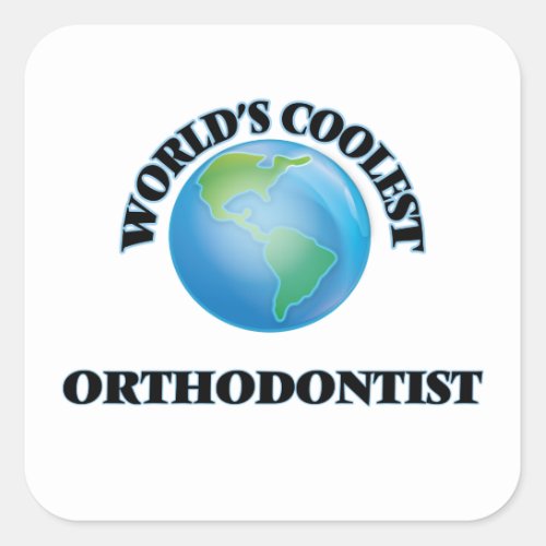 Worlds coolest Orthodontist Square Sticker
