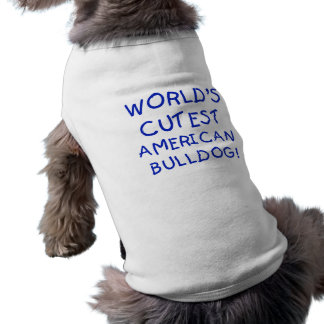 World's Cutest American Bulldog Pet T-shirts