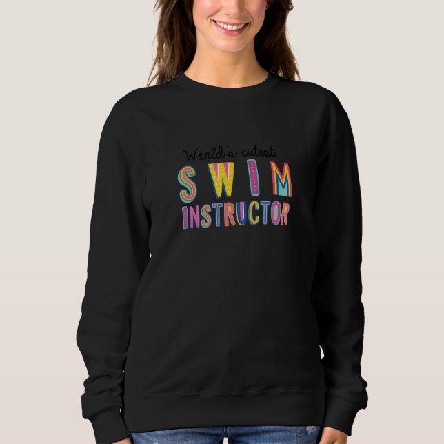 Worlds Cutest Swim Instructor Funny Swimming Teach Sweatshirt (Front)