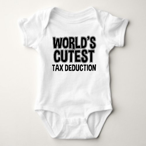 Worlds Cutest Tax Deduction Funny Baby Bodysuit