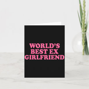 World's Ex Girlfriend Funny Ex Gf Women Girls Brea Card