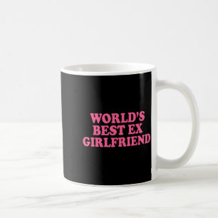World's Ex Girlfriend Funny Ex Gf Women Girls Brea Coffee Mug