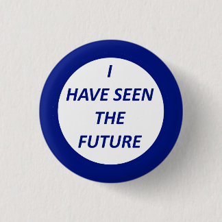 World's Fair Reproduction "I have seen the Future" Pinback Button
