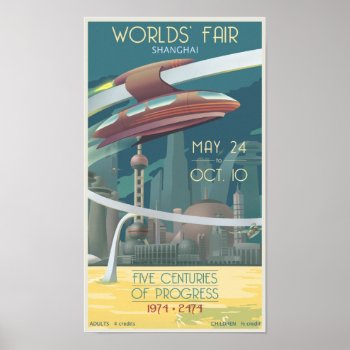 Worlds' Fair Shanghai Poster by stevethomas at Zazzle