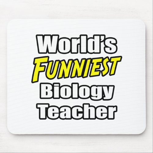 Worlds Funniest Biology Teacher Mouse Pad