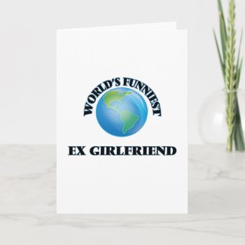 World's Funniest Ex-girlfriend Card by familygiftshirts at Zazzle