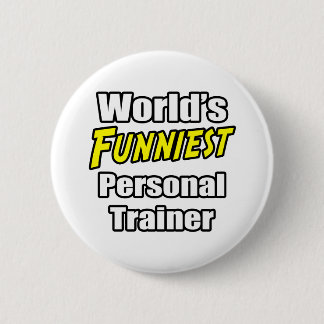 World's Funniest Personal Trainer Pinback Button