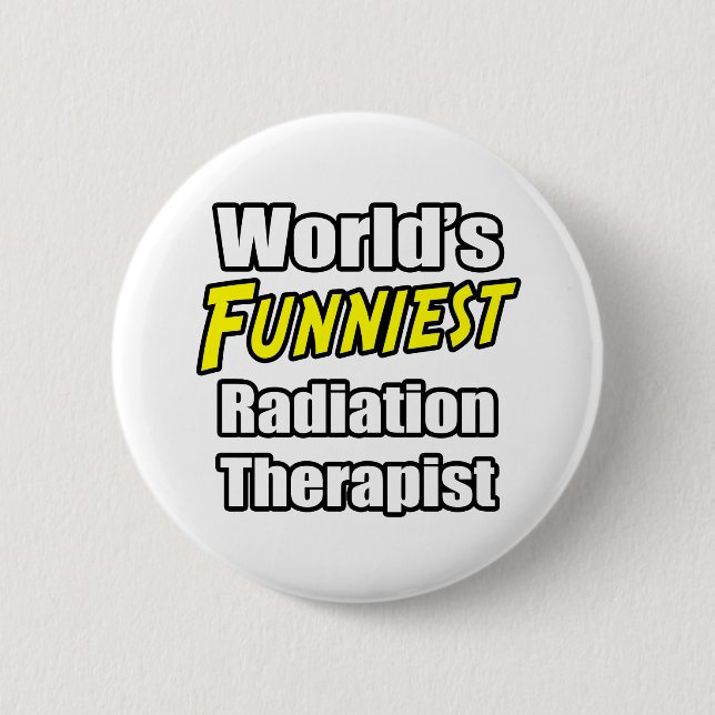 World's Funniest Radiation Therapist Button (Front)