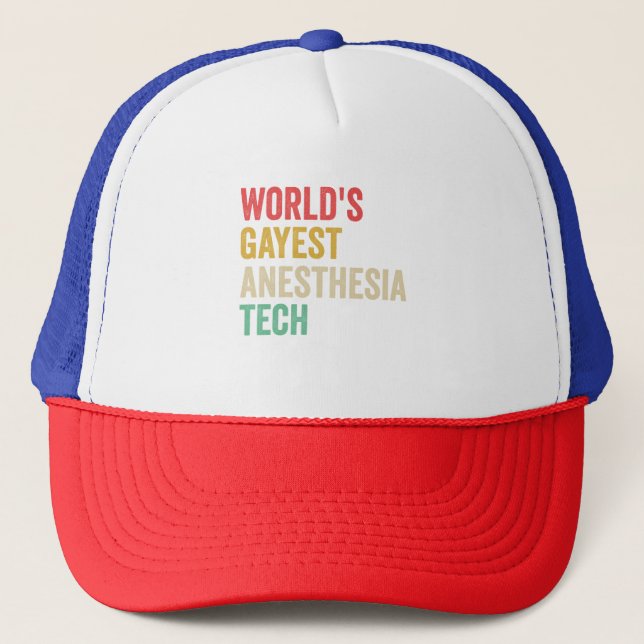 World's Gayest anesthesia Tech Funny Gift  Trucker Hat (Front)
